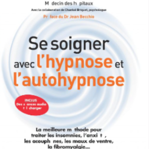 Se soigner avec l’hypnose et l’autohypnose – Dr Michel Ruel