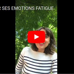 Gérer ses émotions et sa fatigue – Dr Aurélie Ferrara
